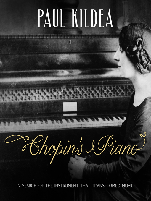 Title details for Chopin's Piano by Paul Kildea - Available